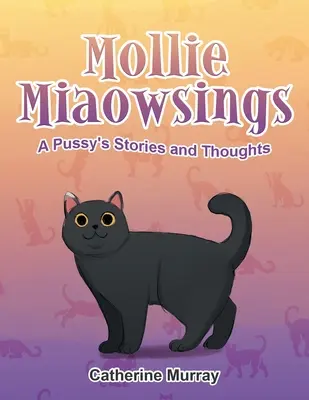 Mollie Miaowsings: Historie i przemyślenia cipki - Mollie Miaowsings: A Pussy's Stories and Thoughts