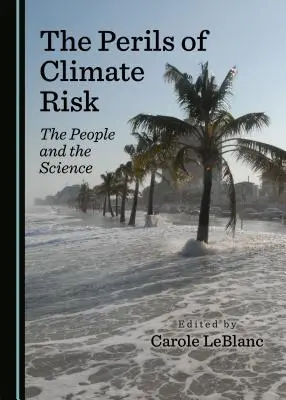 Niebezpieczeństwa związane z klimatem: ludzie i nauka - The Perils of Climate Risk: The People and the Science