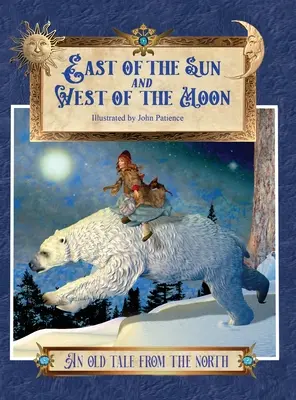 Na wschód od słońca i na zachód od księżyca: Stara baśń z północy - East of the Sun and West of the Moon: An Old Tale from the North