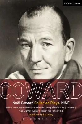 Sztuki Cowarda: Nine: Salute to the Brave/Time Remembered; Long Island Sound; Volcano; Age Cannot Wither; Design for Rehearsing - Coward Plays: Nine: Salute to the Brave/Time Remembered; Long Island Sound; Volcano; Age Cannot Wither; Design for Rehearsing