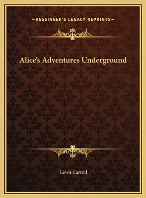 Podziemne przygody Alicji - Alice's Adventures Underground