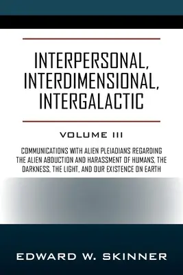 Międzyludzkie, międzywymiarowe, międzygalaktyczne: Tom 3 - Interpersonal, Interdimensional, Intergalactic: Volume 3