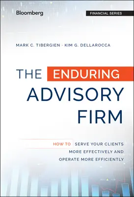Trwała firma doradcza: Jak skuteczniej obsługiwać klientów i działać wydajniej? - The Enduring Advisory Firm: How to Serve Your Clients More Effectively and Operate More Efficiently