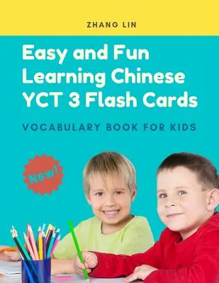 Łatwa i przyjemna nauka chińskiego Yct 3 Flash Cards Vocabulary Book for Kids: Nowy standardowy kurs 2019 z pełnymi podstawowymi fiszkami z chińskim mandaryńskim. - Easy and Fun Learning Chinese Yct 3 Flash Cards Vocabulary Book for Kids: New 2019 Standard Course with Full Basic Mandarin Chinese Vocab Flashcards f