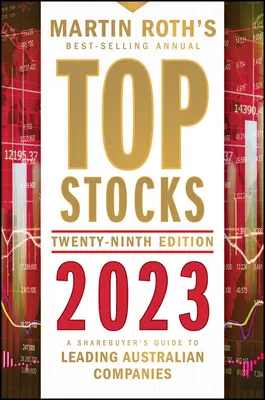 Top Stocks 2023: Przewodnik dla kupujących akcje wiodących australijskich spółek - Top Stocks 2023: A Sharebuyer's Guide to Leading Australian Companies