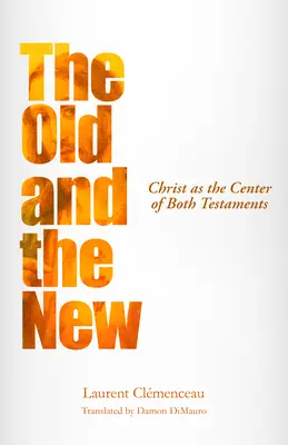 Stare i Nowe: Chrystus jako centrum obu Testamentów - The Old and the New: Christ as the Center of Both Testaments