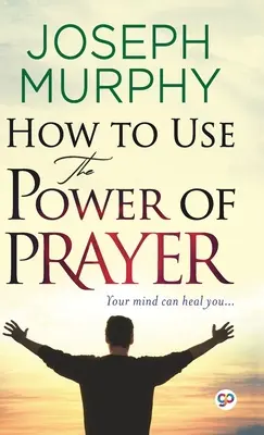 Jak wykorzystać moc modlitwy - How to Use the Power of Prayer