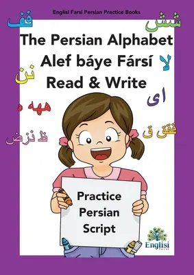 Alfabet perski Książka Alef bye Frs Czytaj i pisz: W języku perskim, angielskim i finglisi: Książka z alfabetem perskim Alef Bye Frs Czytaj i pisz - Persian Writing Alphabet Book Alef bye Frs Read & Write: In Persian, English & Finglisi: Persian Alphabet Book Alef Bye Frs Read & Write