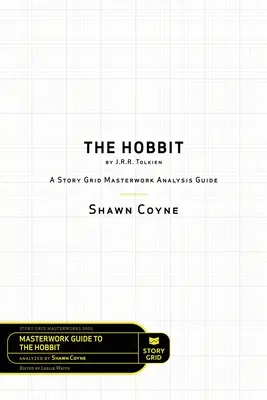 Hobbit autorstwa J.R.R. Tolkiena: A Story Grid Masterworks Analysis Guide - The Hobbit By J.R.R. Tolkien: A Story Grid Masterworks Analysis Guide