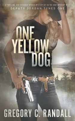 One Yellow Dog: Współczesny thriller westernowy o zastępcy Jordanie Tynesie - One Yellow Dog: A Deputy Jordan Tynes Modern Western Thriller