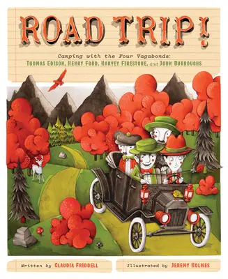 Road Trip! Kemping z czterema włóczęgami: Thomas Edison, Henry Ford, Harvey Firestone i John Burroughs - Road Trip!: Camping with the Four Vagabonds: Thomas Edison, Henry Ford, Harvey Firestone, and John Burroughs