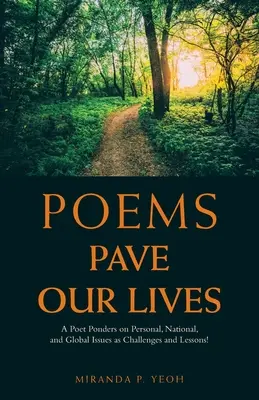 Poems Pave Our Lives: Poeta rozważa osobiste, narodowe i globalne problemy jako wyzwania i lekcje! - Poems Pave Our Lives: A Poet Ponders on Personal, National, and Global Issues as Challenges and Lessons!