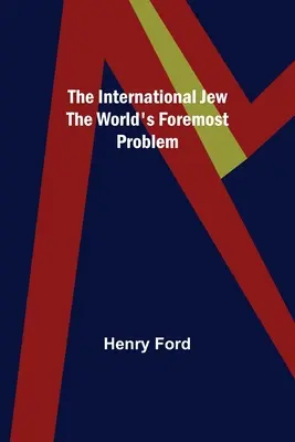 Międzynarodowy Żyd: najważniejszy problem świata - The International Jew The World's Foremost Problem