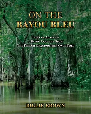 Na Bayou Bleu - On the Bayou Bleu