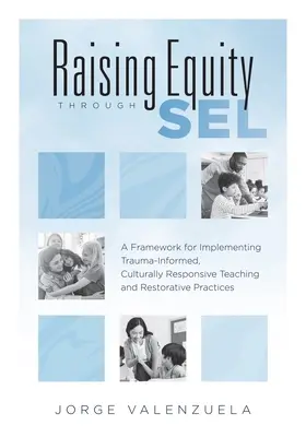 Podnoszenie równości poprzez Sel: A Framework for Implementing Trauma-Informed, Culturally Responsive Teaching and Restorative Practices (Effectively Ac - Raising Equity Through Sel: A Framework for Implementing Trauma-Informed, Culturally Responsive Teaching and Restorative Practices (Effectively Ac