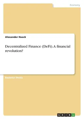 Zdecentralizowane finanse (DeFi). Finansowa rewolucja? - Decentralized Finance (DeFi). A financial revolution?