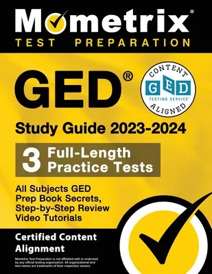 GED Study Guide 2023-2024 All Subjects - 3 pełnowymiarowe testy praktyczne, sekrety książki przygotowawczej GED, samouczki wideo krok po kroku: [Certyfikowana zawartość - GED Study Guide 2023-2024 All Subjects - 3 Full-Length Practice Tests, GED Prep Book Secrets, Step-by-Step Review Video Tutorials: [Certified Content