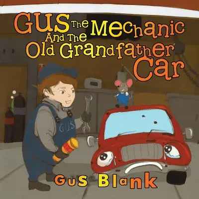 Mechanik Gus i stary samochód dziadka - Gus the Mechanic and the Old Grandfather Car