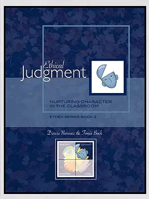 Etyczny osąd: Kształtowanie charakteru w klasie, seria EthEx, zeszyt 2 - Ethical Judgment: Nurturing Character in the Classroom, EthEx Series Book 2