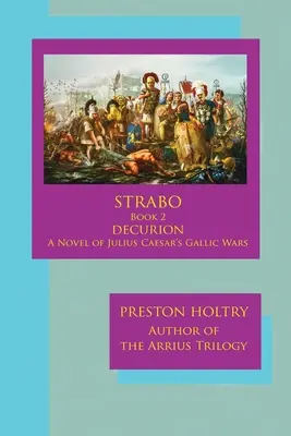 Marcellus Strabo - księga 2 DECURION - powieść o wojnach galijskich Juliusza Cezara - Marcellus Strabo-Book 2 DECURION-A Novel oF Julius Caesar's Gallic Wars