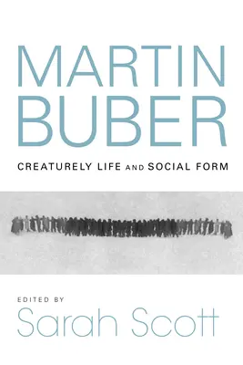 Martin Buber: Stworzone życie i forma społeczna - Martin Buber: Creaturely Life and Social Form