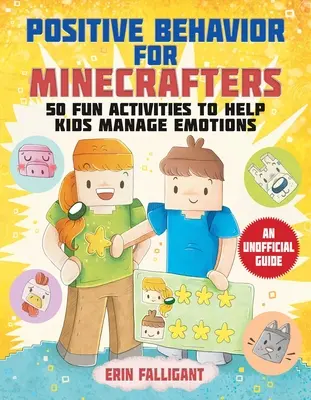 Pozytywne zachowanie dla Minecraftowców: 50 zabawnych ćwiczeń pomagających dzieciom radzić sobie z emocjami - Positive Behavior for Minecrafters: 50 Fun Activities to Help Kids Manage Emotions