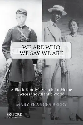 Jesteśmy tym, za kogo się podajemy: Poszukiwanie domu przez czarnoskórą rodzinę w świecie atlantyckim - We Are Who We Say We Are: A Black Family's Search for Home Across the Atlantic World