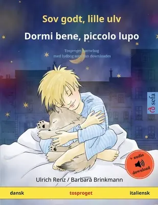 Śpij dobrze, mały wilczku - Dormi bene, piccolo lupo (duński-włoski): Dwujęzyczna książka dla dzieci z audiobookiem do pobrania - Sov godt, lille ulv - Dormi bene, piccolo lupo (dansk - italiensk): Tosproget brnebog med lydbog som kan downloades