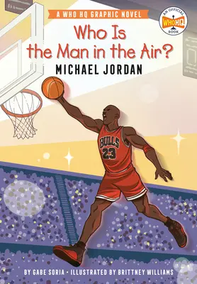 Kim jest człowiek w powietrzu? Michael Jordan: A Who HQ Graphic Novel - Who Is the Man in the Air?: Michael Jordan: A Who HQ Graphic Novel