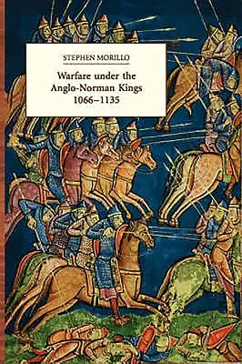 Działania wojenne pod rządami królów anglo-normandzkich 1066-1135 - Warfare Under the Anglo-Norman Kings 1066-1135