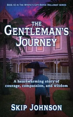 Podróż dżentelmena: Wzruszająca opowieść o odwadze, współczuciu i mądrości - The Gentleman's Journey: A heartwarming story of courage, compassion, and wisdom