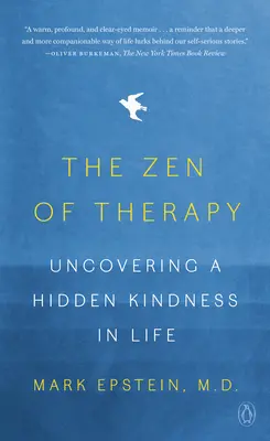 Zen terapii: Odkrywanie ukrytej dobroci w życiu - The Zen of Therapy: Uncovering a Hidden Kindness in Life