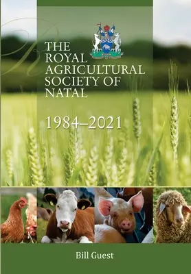 Królewskie Towarzystwo Rolnicze Natalu, 1984-2021 - The Royal Agricultural Sociey of Natal, 1984-2021