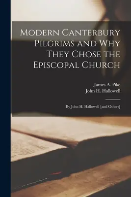 Współcześni pielgrzymi z Canterbury i dlaczego wybrali Kościół Episkopalny: John H. Hallowell [i inni] (Pike James a. (James Albert) 1913-1) - Modern Canterbury Pilgrims and Why They Chose the Episcopal Church: by John H. Hallowell [and Others] (Pike James a. (James Albert) 1913-1)