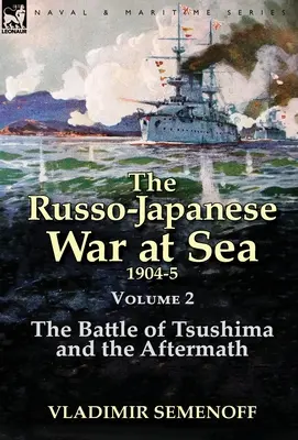 Wojna rosyjsko-japońska na morzu, tom 2: Bitwa pod Cuszimą i jej następstwa - The Russo-Japanese War at Sea Volume 2: The Battle of Tsushima and the Aftermath