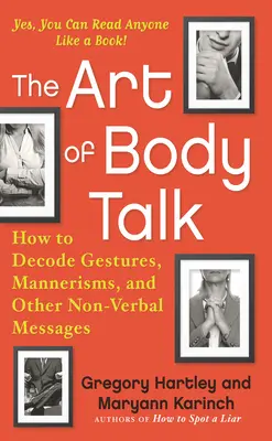 Sztuka mowy ciała: jak odczytywać gesty, maniery i inne niewerbalne komunikaty - The Art of Body Talk: How to Decode Gestures, Mannerisms, and Other Non-Verbal Messages