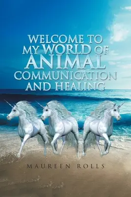 Witamy w moim świecie komunikacji i uzdrawiania zwierząt - Welcome to My World of Animal Communication and Healing