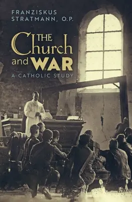 Kościół i wojna: studium katolickie - The Church and War: A Catholic Study