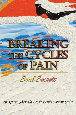 Przełamywanie cykli bólu: sekrety duszy - Breaking the Cycles of Pain: Soul Secrets