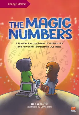 Magiczne liczby: Podręcznik o potędze matematyki i o tym, jak zmieniła nasz świat - The Magic Numbers: A Handbook on the Power of Mathematics and How It Has Transformed Our World