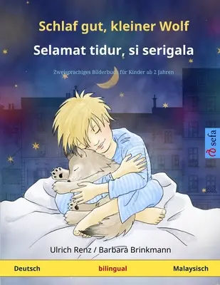 Schlaf gut, kleiner Wolf - Selamat tidur, si serigala (niemiecki - malajski): Dwujęzyczna książka dla dzieci - Schlaf gut, kleiner Wolf - Selamat tidur, si serigala (Deutsch - Malaysisch): Zweisprachiges Kinderbuch