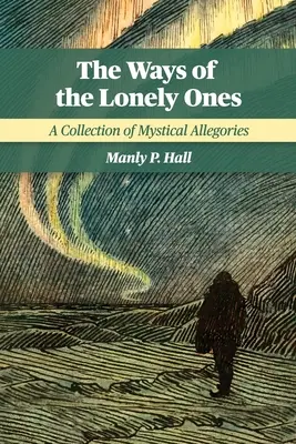 Drogi samotnych: Zbiór mistycznych alegorii - The Ways of the Lonely Ones: A Collection of Mystical Allegories