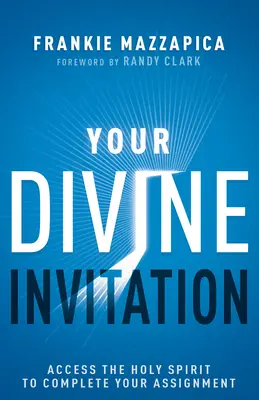 Twoje Boskie Zaproszenie: Uzyskaj dostęp do Ducha Świętego, aby wykonać swoje zadanie - Your Divine Invitation: Access the Holy Spirit to Complete Your Assignment