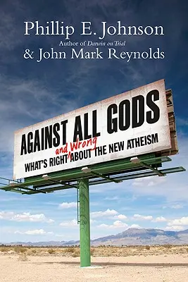 Przeciw wszystkim bogom: co jest dobre, a co złe w nowym ateizmie - Against All Gods: What's Right and Wrong about the New Atheism