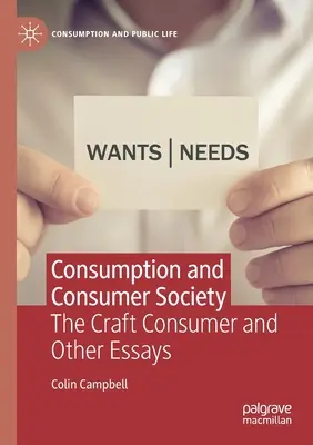 Konsumpcja i społeczeństwo konsumpcyjne: Rzemiosło konsumenta i inne eseje - Consumption and Consumer Society: The Craft Consumer and Other Essays