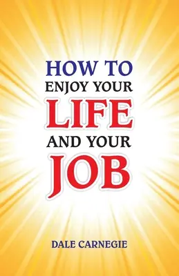 Jak cieszyć się życiem i pracą - How to Enjoy Your Life and Your Job