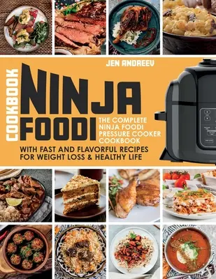 Książka kucharska Ninja Foodi: Kompletna książka kucharska Ninja Foodi z szybkimi i aromatycznymi przepisami na odchudzanie i zdrowe życie: The - Ninja Foodi Cookbook: The Complete Ninja Foodi Pressure Cooker Cookbook with Fast and Flavorful Recipes for Weight Loss & Healthy Life: The