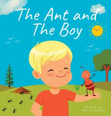 Mrówka i chłopiec: Książka obrazkowa dla dzieci o przyjaźni i odwadze - The Ant and The Boy: Children's Picture Book About Friendship & Bravery