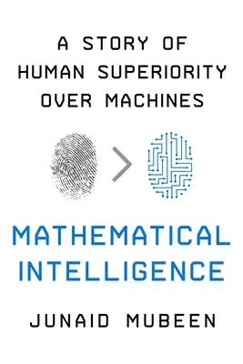 Inteligencja matematyczna: Historia ludzkiej wyższości nad maszynami - Mathematical Intelligence: A Story of Human Superiority Over Machines