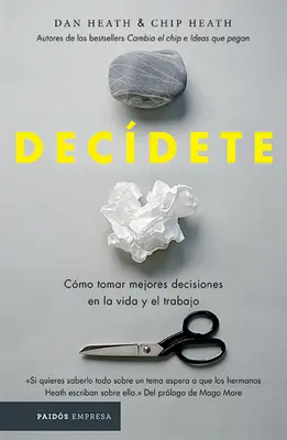 Decdete: Cmo Tomar Las Mejores Decisiones En La Vida Y En El Trabajo (Jak podejmować lepsze decyzje w życiu i pracy) - Decdete: Cmo Tomar Las Mejores Decisiones En La Vida Y En El Trabajo